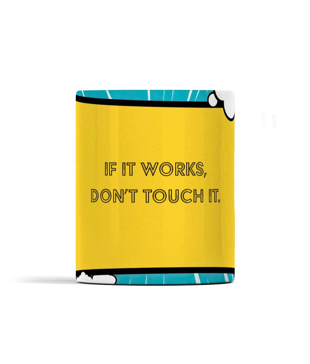 If it works, don't touch it Mug. Funny Mug. Funny IT mug. Funny innovation mug